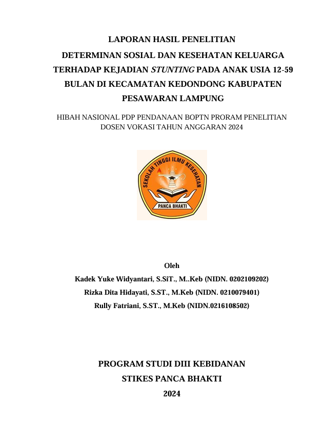 LAPORAN HASIL PENELITIAN DETERMINAN SOSIAL DAN KESEHATAN KELUARGA TERHADAP KEJADIAN STUNTING PADA ANAK USIA 12-59 BULAN DI KECAMATAN KEDONDONG KABUPATEN PESAWARAN LAMPUNG: HIBAH NASIONAL PDP PENDANAAN BOPTN PRORAM PENELITIAN DOSEN VOKASI TAHUN ANGGARAN 2024