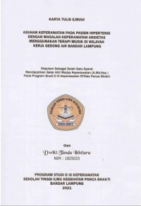 KTI ASUHAN KEPERAWATAN PADA PASIEN HIPERTENSI DENGAN MASALAH KEPERAWATAN ANSIETAS MENGGUNAKAN TERAPI  DI WILAYAH KERJAGEDONG AIR BANDAR LAMPUNG 2021