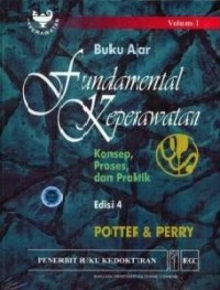 Buku Ajar Fundamental Keperawatan : Konsep Proses dan Praktik Edisi 4 Volume 1