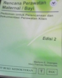 Rencana Perawatan Maternal / Bayi : Pedoman Untuk Perencanaan dan Dokumentasi Perawatan Klien