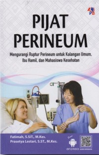 Pijat Perineum : Mengurangi Ruptur Perineum Untuk Kalangan Umum, Ibu Hamil, dan Mahasiswa Kesehatan