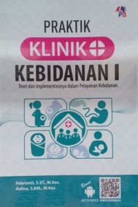 Praktik Klinik Kebidanan I : Teori dan Implementasinya dalam Pelayanan Kebidanan