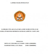 Laporan Hasil Penelitian: Gambaran Pelaksanaan Kelas Ibu Hamil di Wilayah Kerja Puskesmas Kemiling Bandar Lampung Tahun 2022